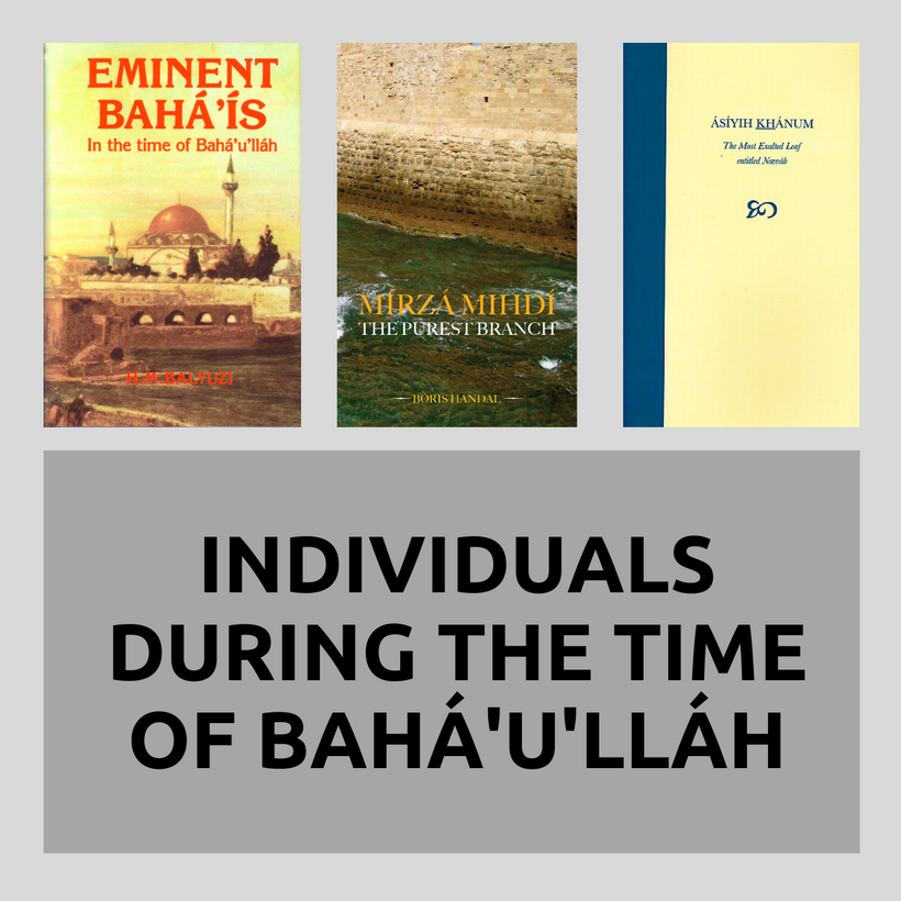 Individuals during the time of Baha&#39;u&#39;llah