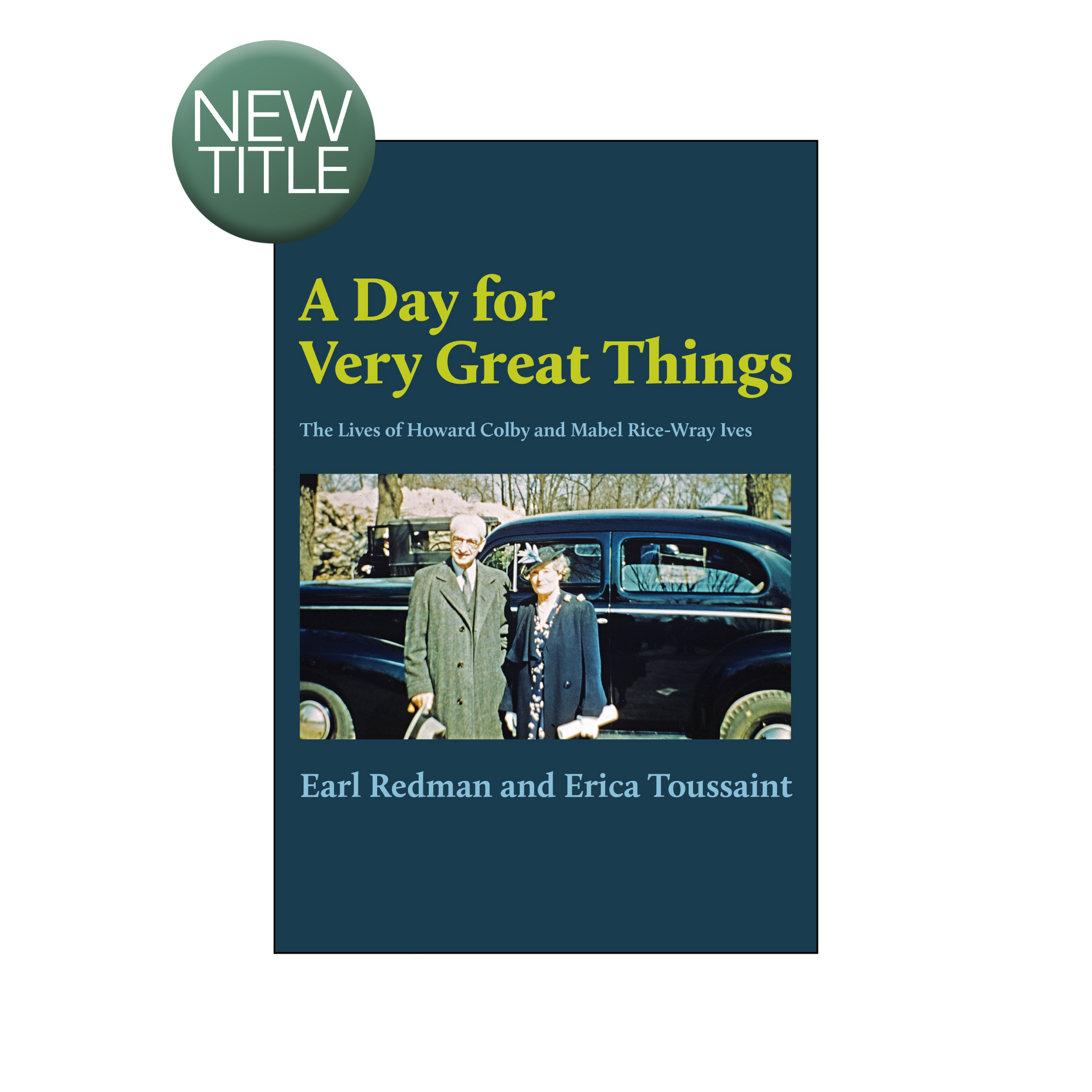 Day for Very Great Things - The Lives of Howard Colby Ives and Mabel Rice-Wray Ives (e-Book £9.99)
