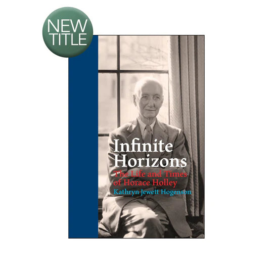 Infinite Horizons - The Life and Times of Horace Holley - (e-book £9.99)