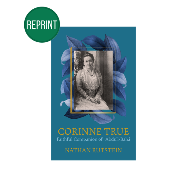 Corinne True - Biography of the Hand of the Cause and 'Mother of the Temple'