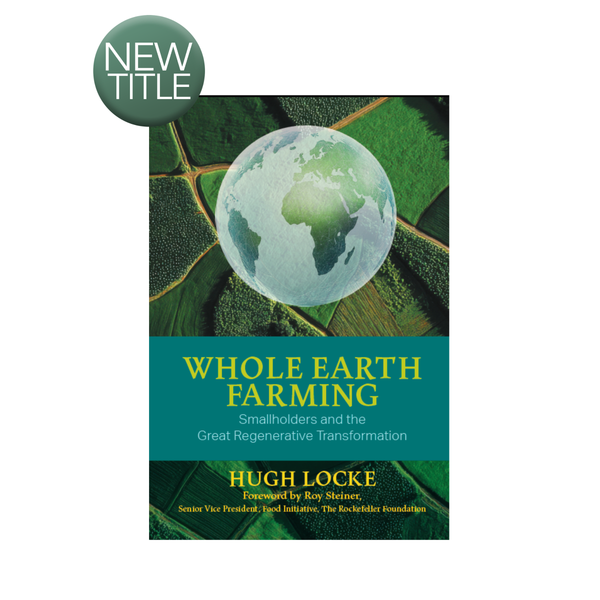 Whole Earth Farming - Smallholders and the Great Regenerative Transformation