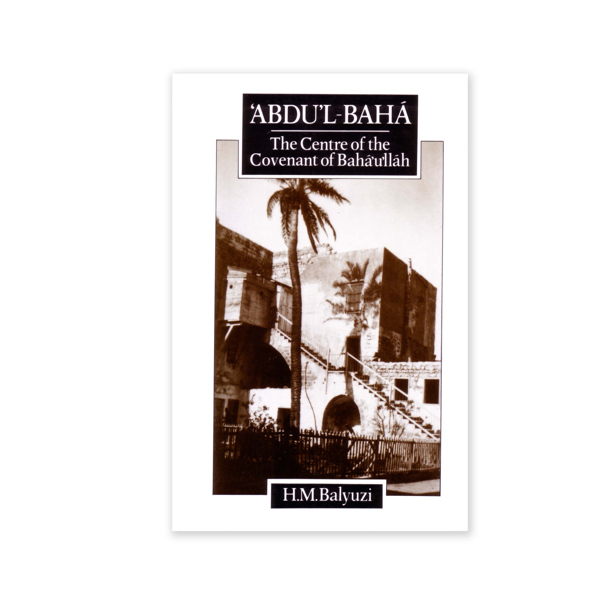Abdu'l-Baha - Centre of the Covenant