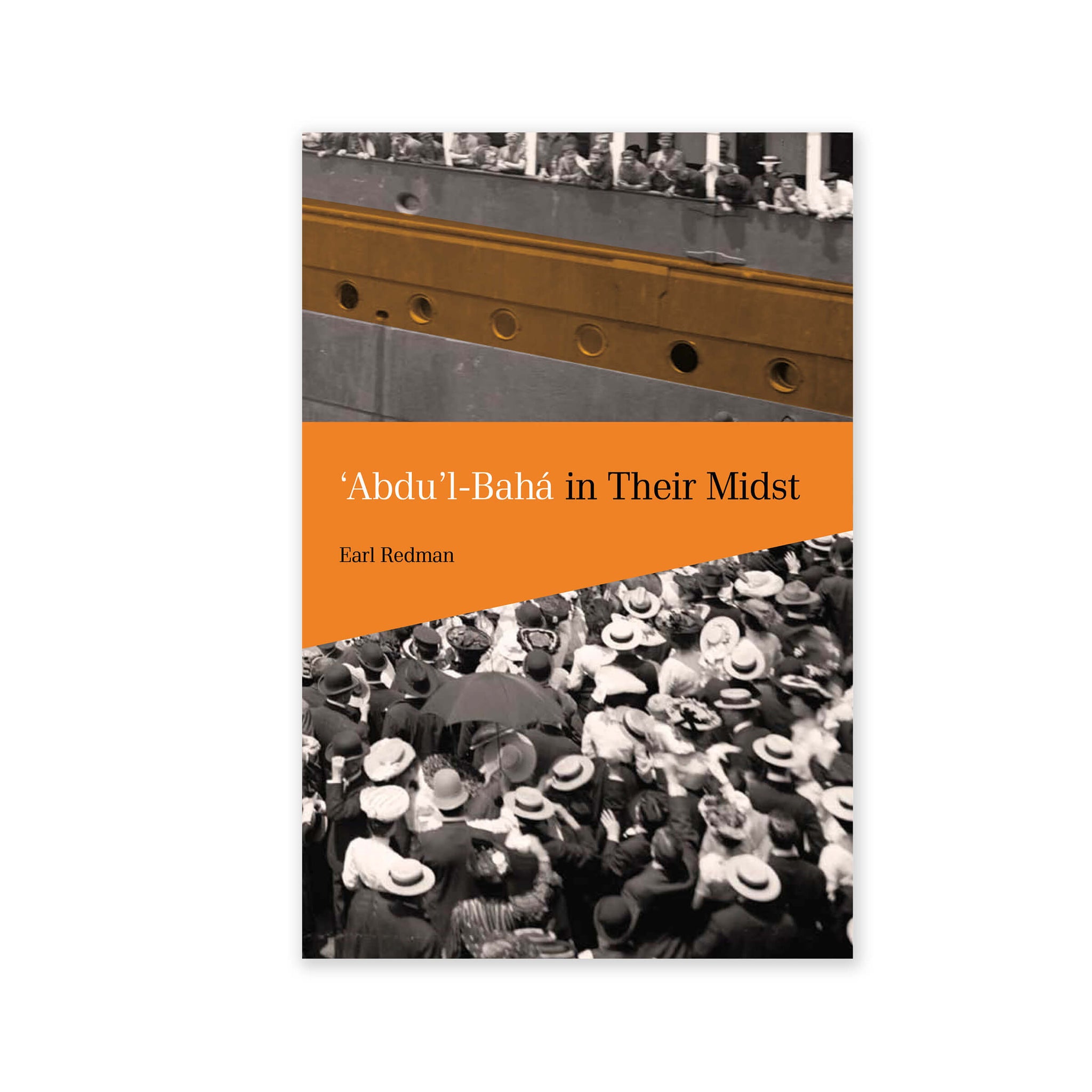 Abdu'l-Baha In Their Midst - The Master's Travel to the West (e-book £9.99)