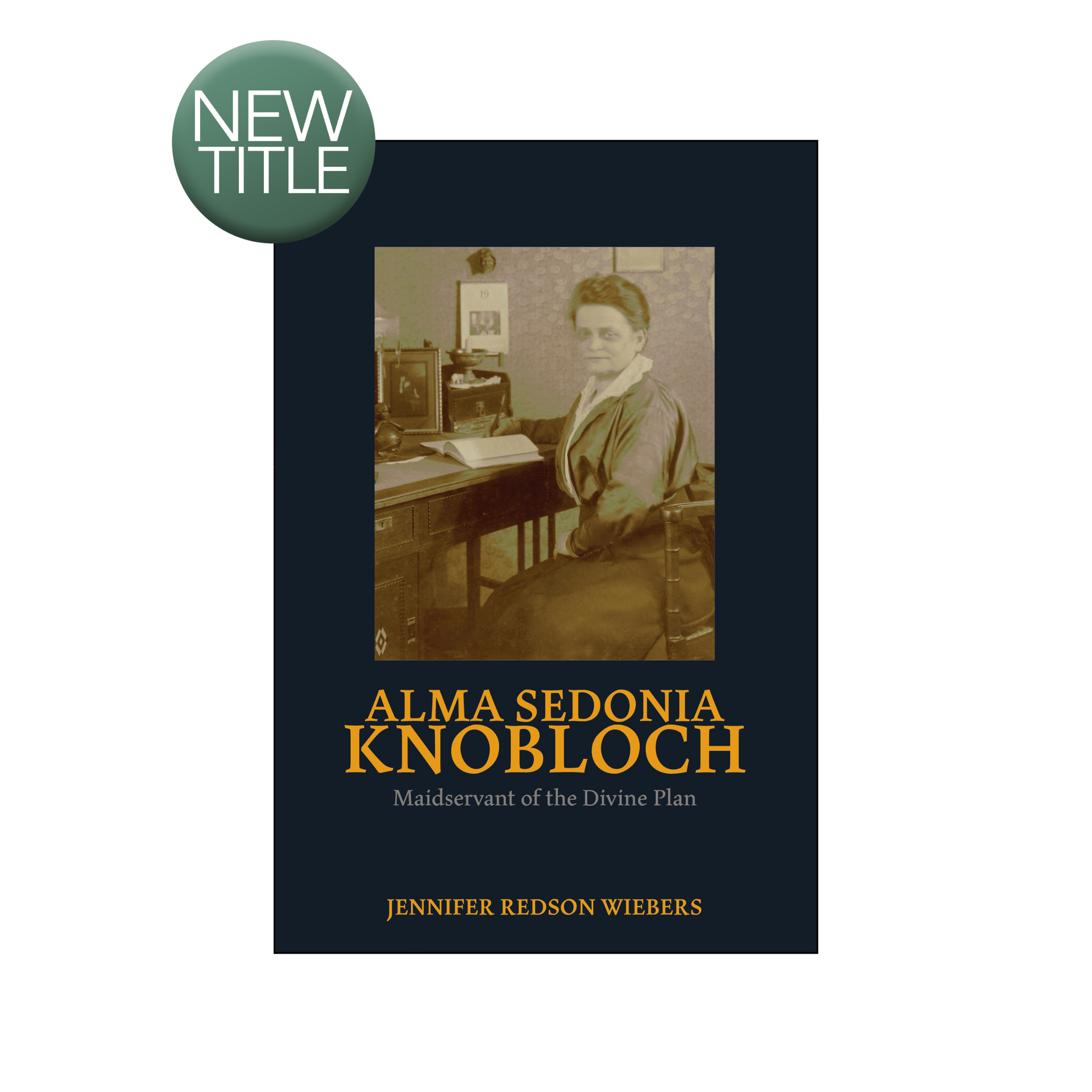 Alma Sedonia Knobloch - Maidservant of the Divine Plan - (e-book £9.99)