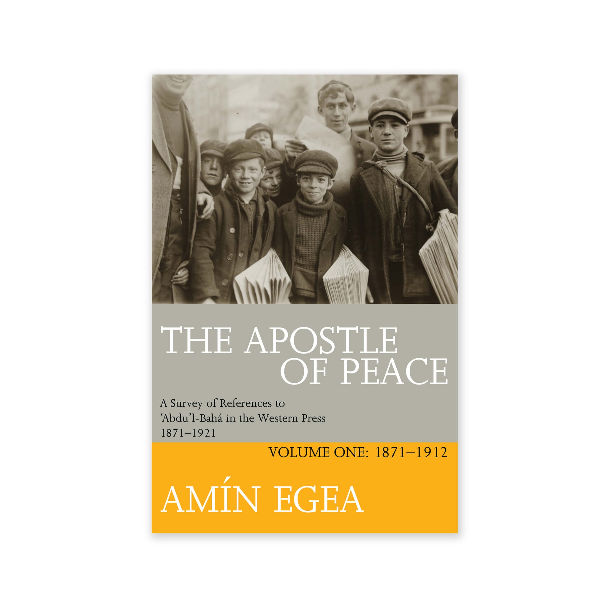Apostle of Peace, Volume 1 - References to Abdu’l-Baha in the Western Press 1871-1911