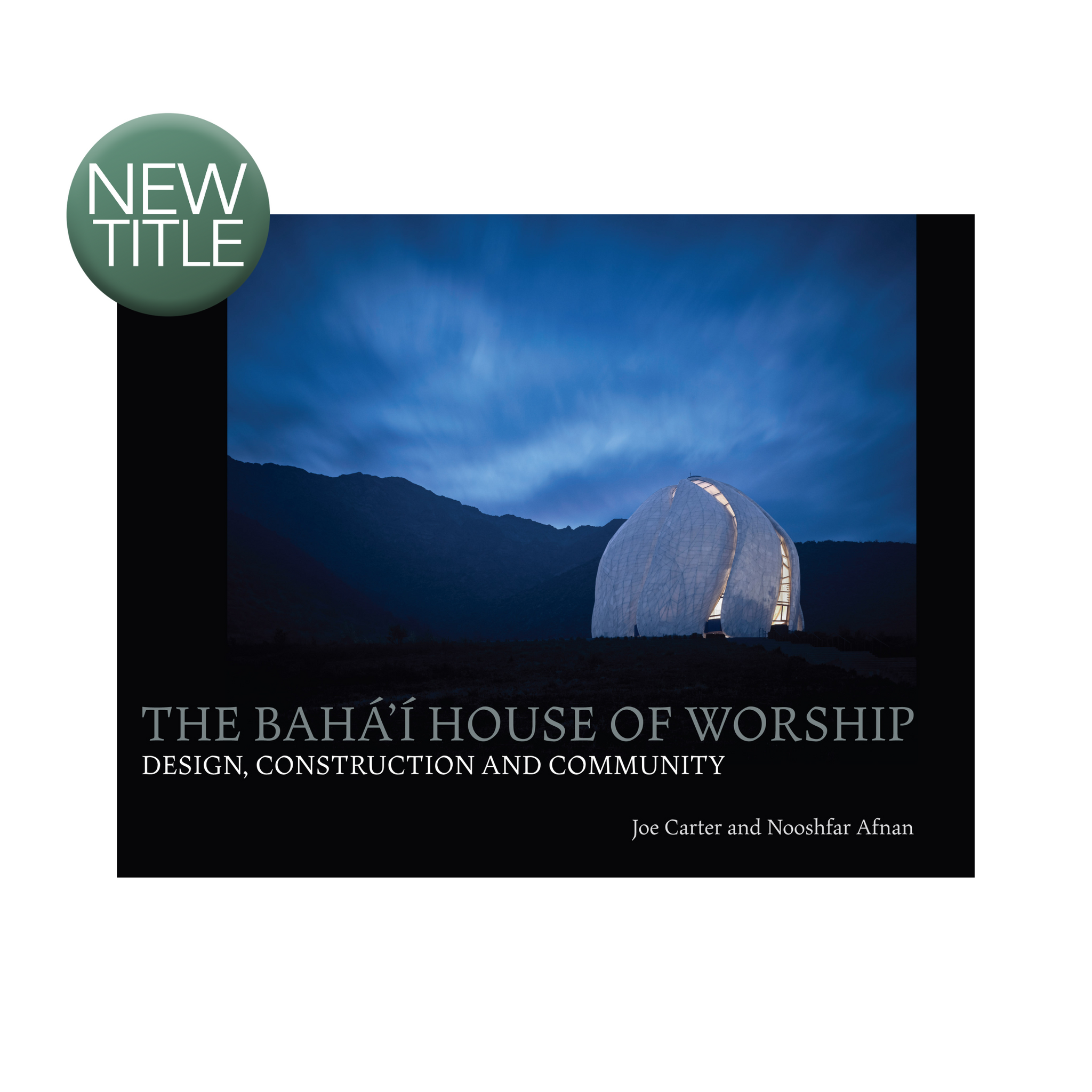 Baha'i House of Worship - Design, Construction and Community
