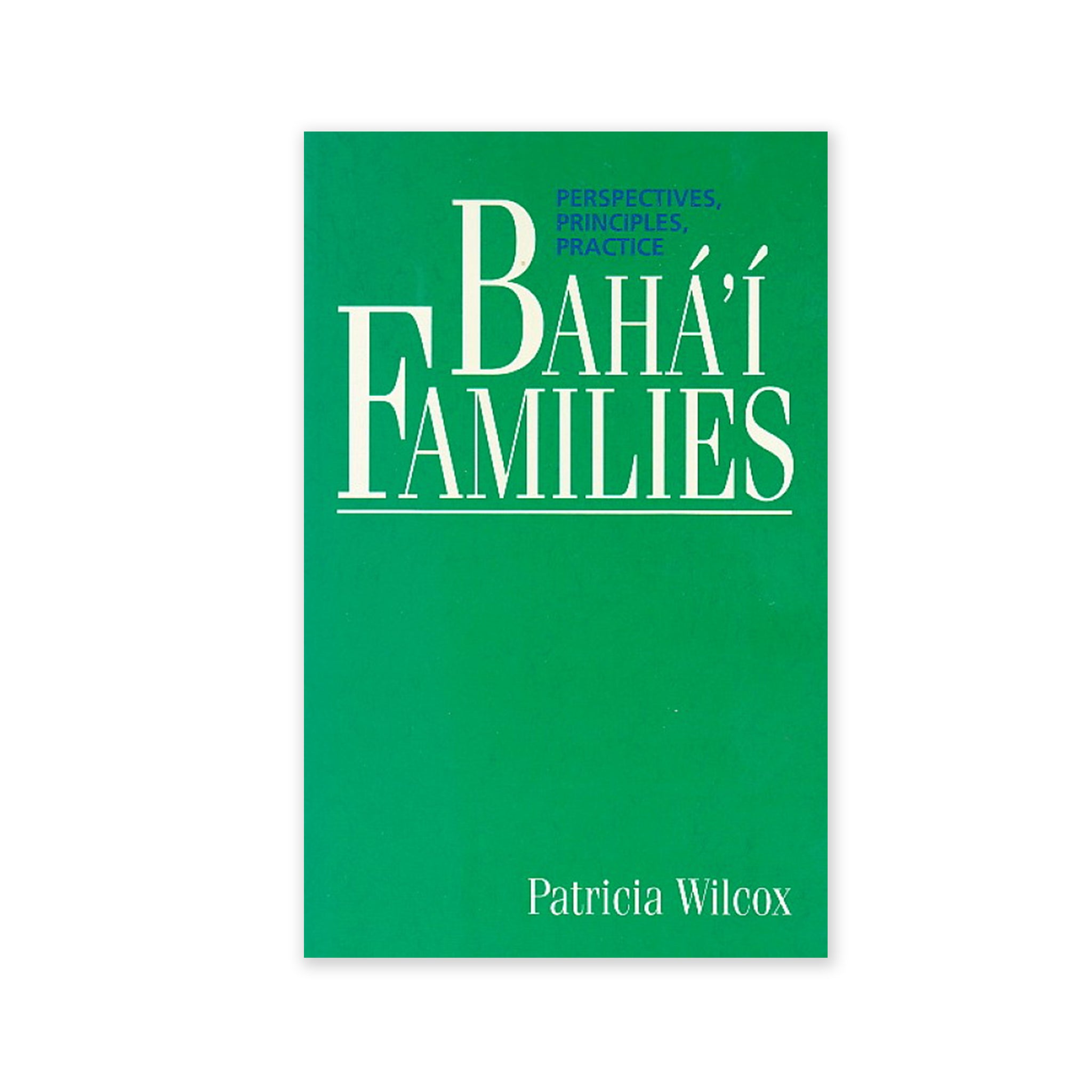 Baha'i Families - Perspective, Principle, Practice