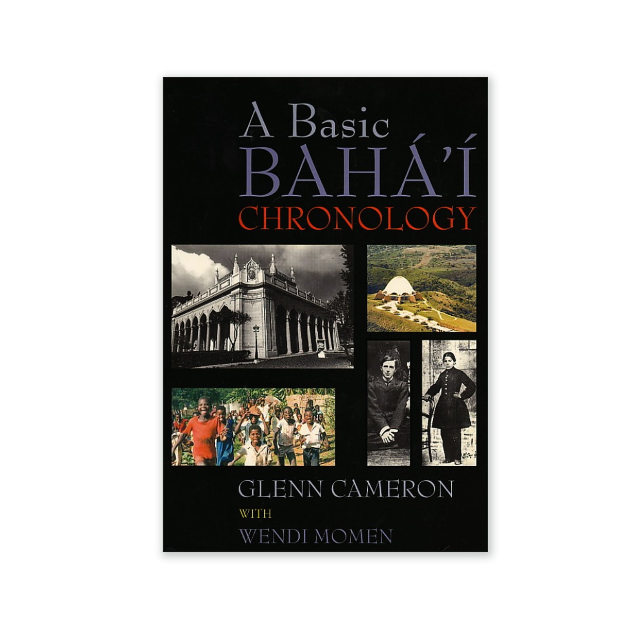 Basic Baha'i Chronology - Baha'i History from the 18th Century to 1996