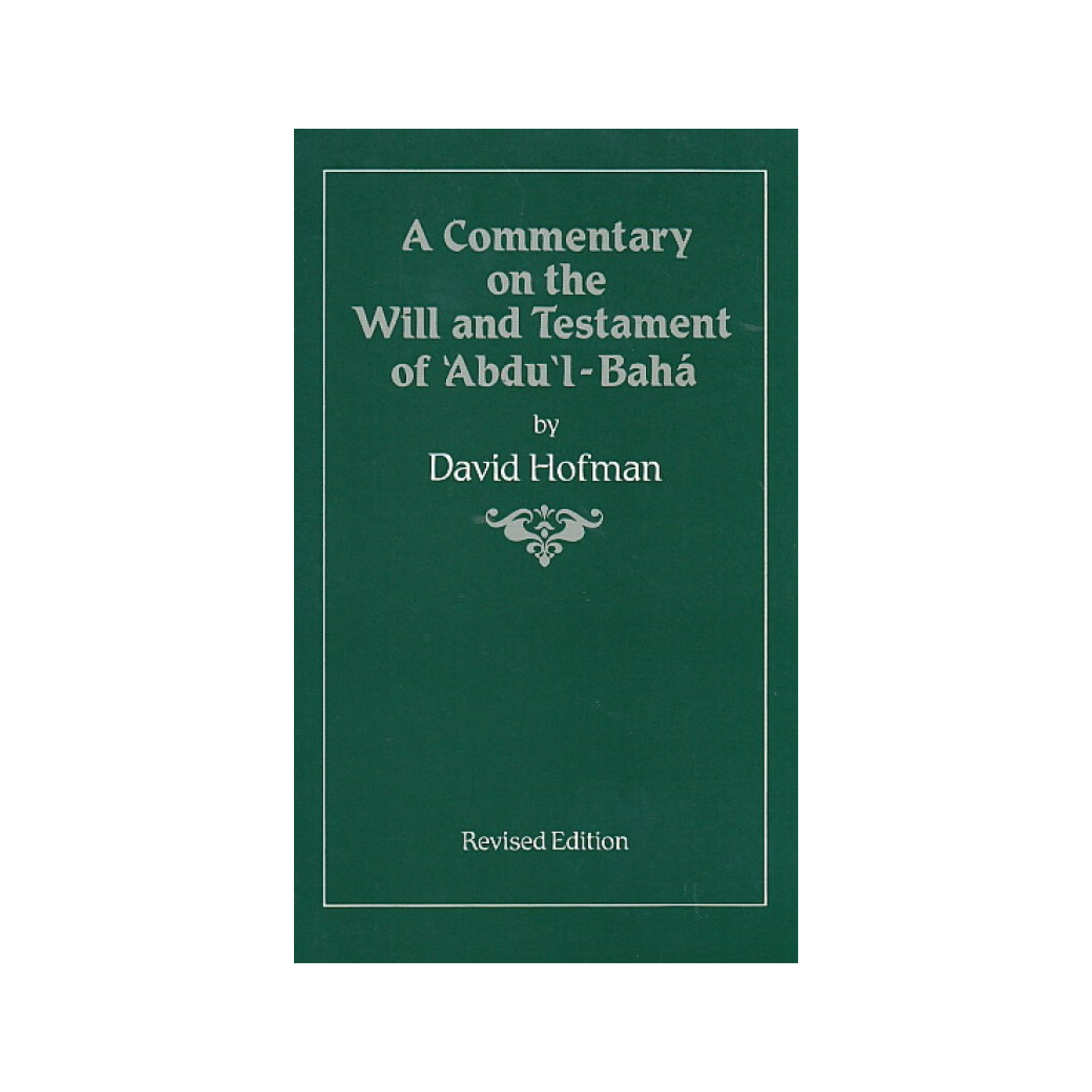 Commentary on the Will & Testament of Abdu'l-Baha