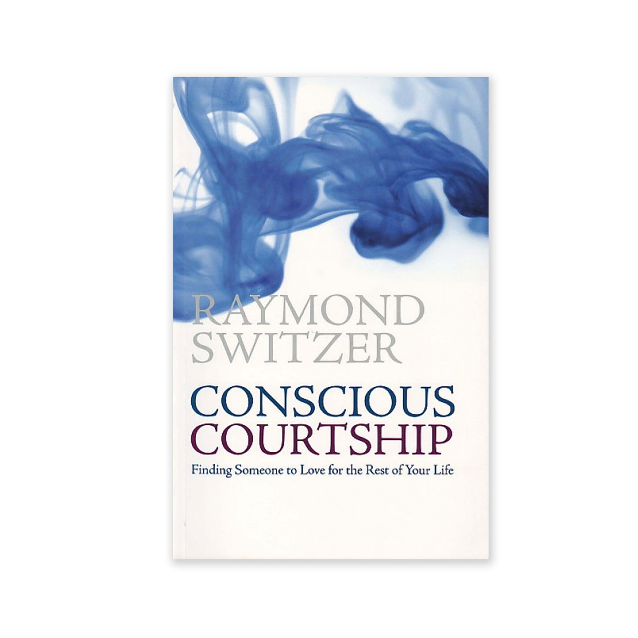 Conscious Courtship - Finding Someone to Love for the Rest of Your Life - (e-book £7.50)