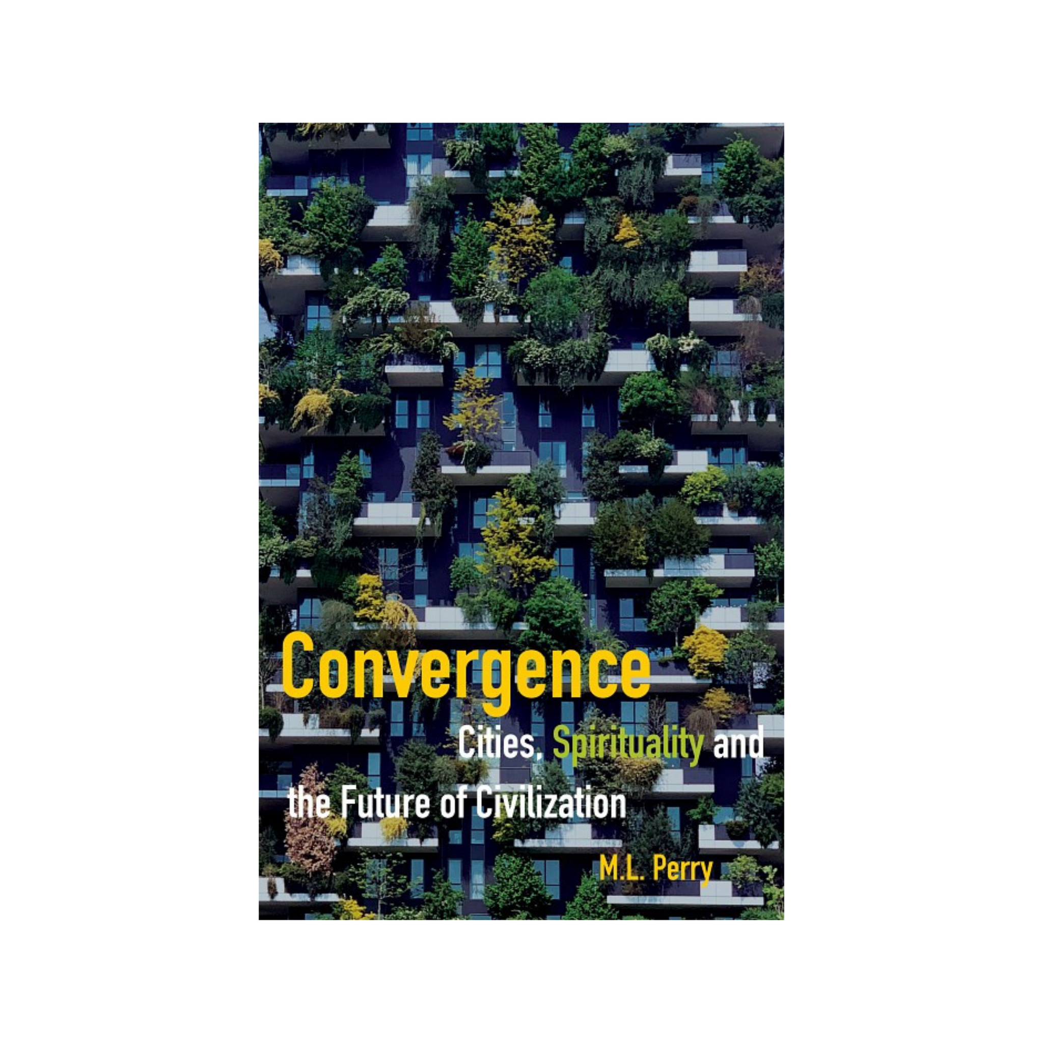 Convergence - Cities, Spirituality And The Future Of Civilization - (e-book £9.99)