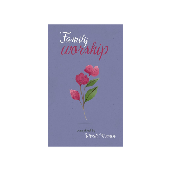 Family Worship - A Selection of Baha'i Prayers for the family