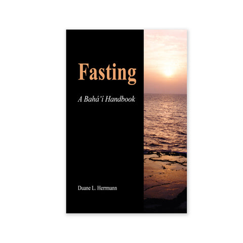 Fasting - A Baha'i Handbook