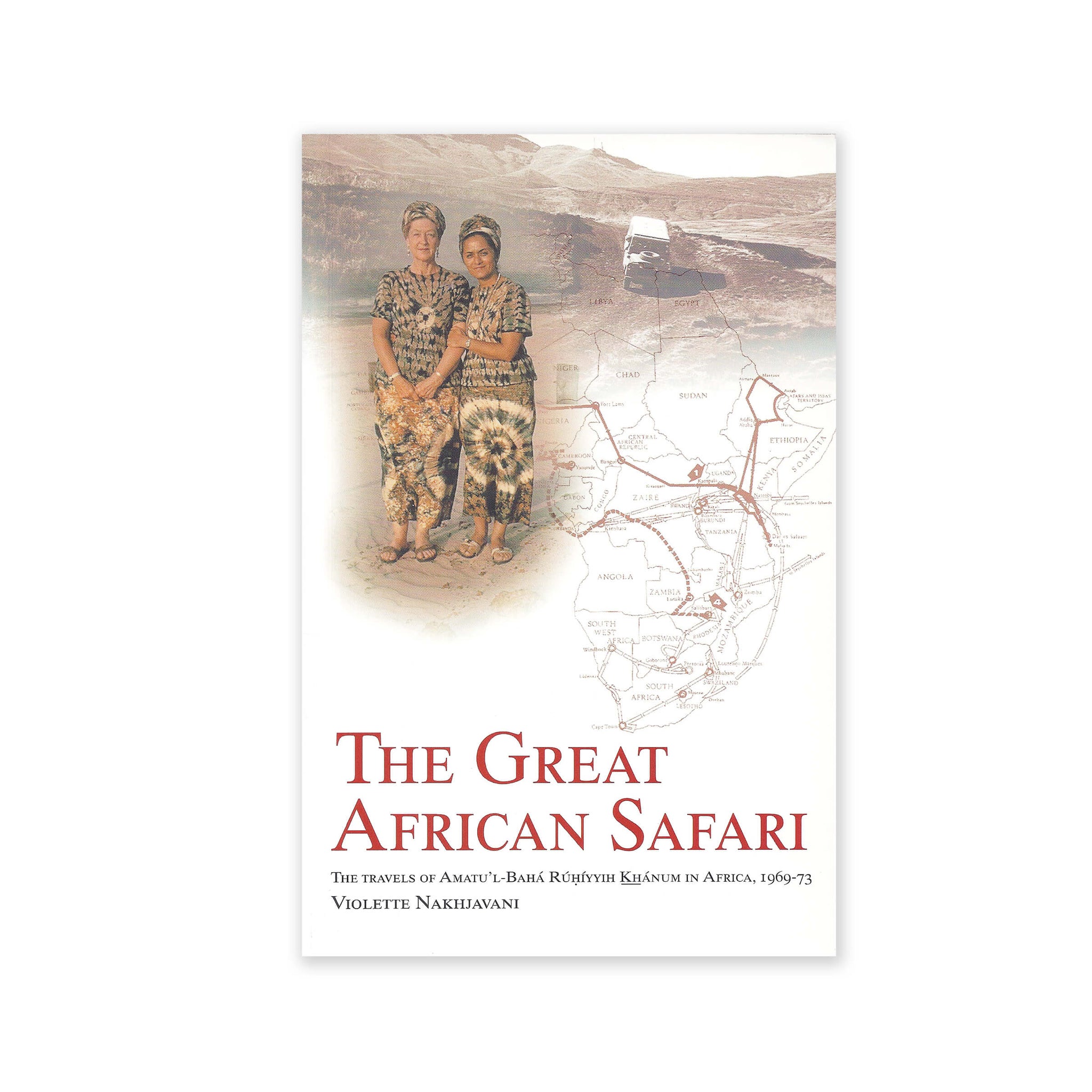 Great African Safari - The travels of Ruhiyyih Khanum in Africa, 1969-73