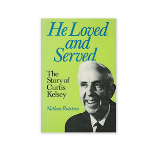 He Loved & Served - The Story of Curtis Kelsey