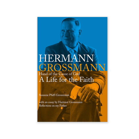 Hermann Grossmann, Hand of the Cause of God - A Life for the Faith