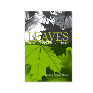Leaves of Twin Divine Trees - An In-depth Study of the Lives of Women Closely Related to the Bab and Baha’u’llah