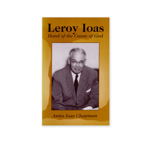 Leroy Ioas - A Biography of Hand of the Cause Leroy Ioas