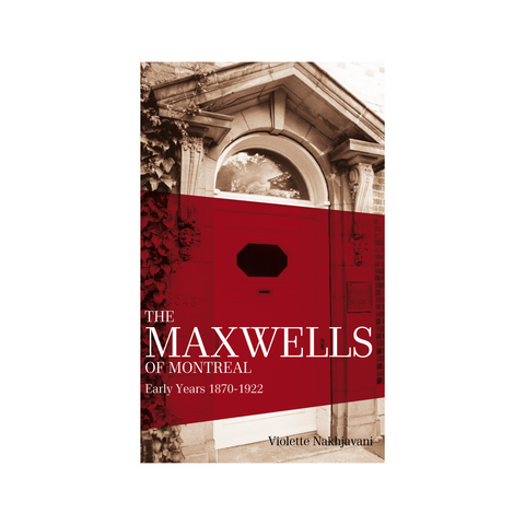 Maxwells of Montreal Vol 1 - Early Years 1870–1922
