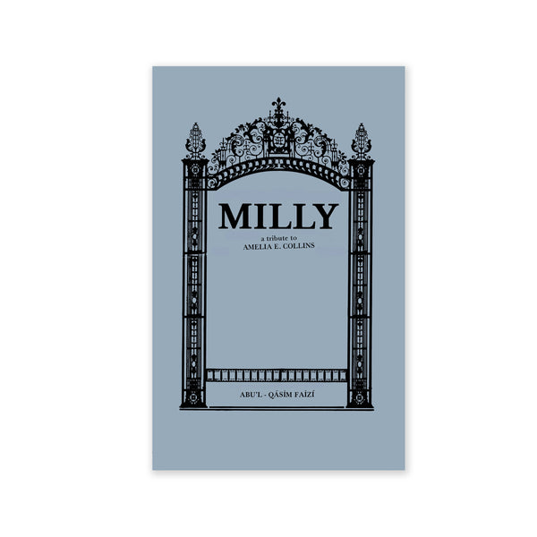 Milly - A Tribute to The Hand of the Cause of God Amelia E. Collins