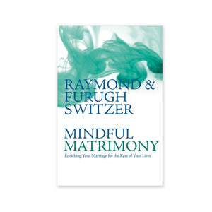 Mindful Matrimony - Enriching Your Marriage for the Rest of your Lives