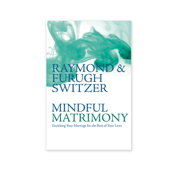 Mindful Matrimony - Enriching Your Marriage for the Rest of your Lives