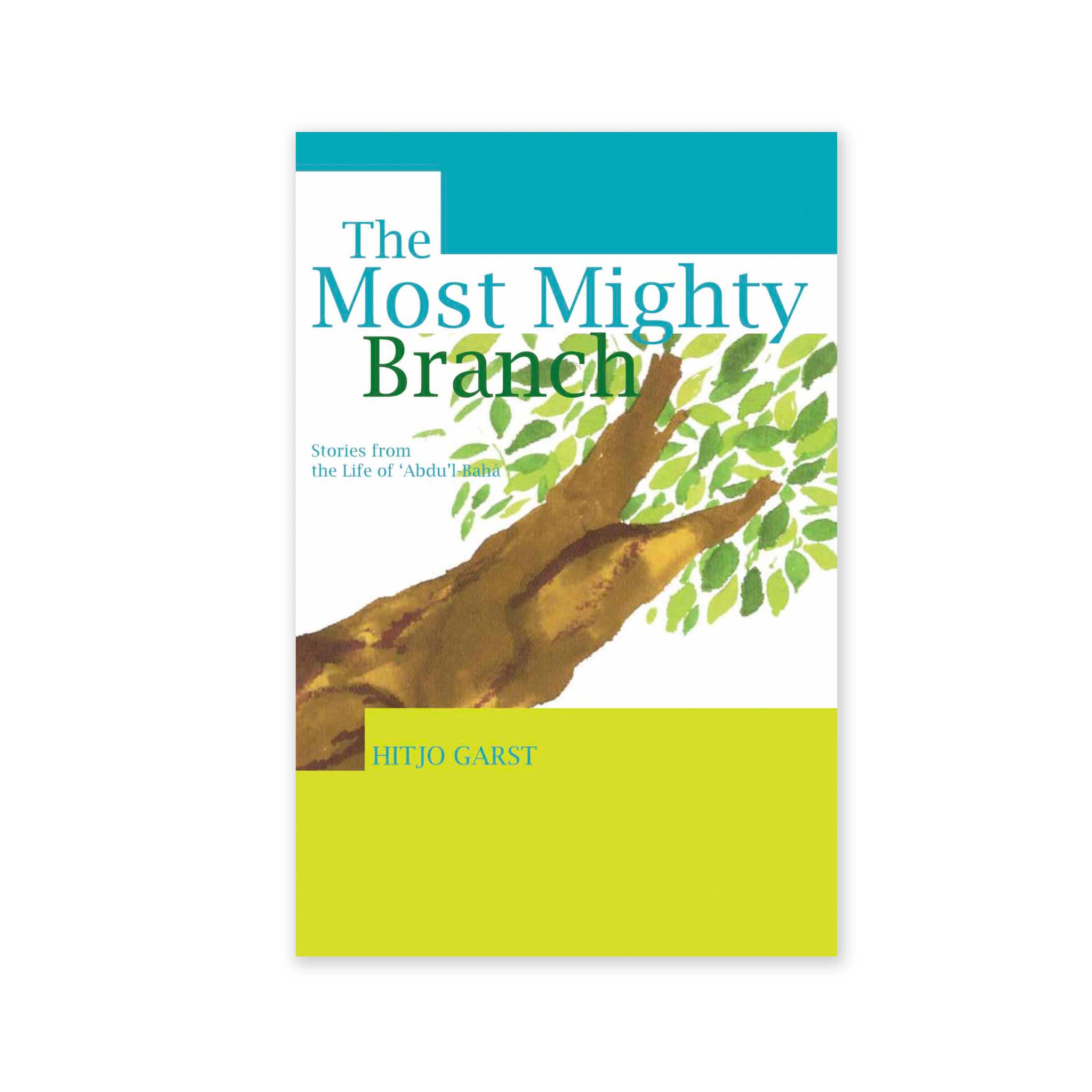 Most Mighty Branch - Stories from the Life of Abdu’l-Baha - (e-book £9.99)