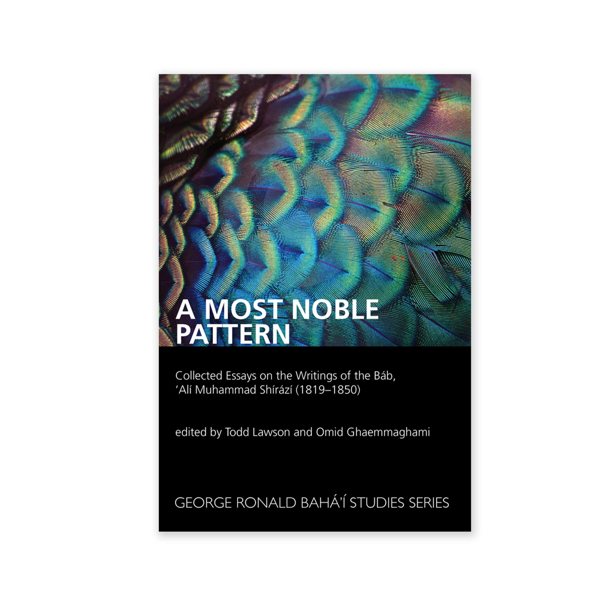 Most Noble Pattern - Essays on the Writings of the Bab