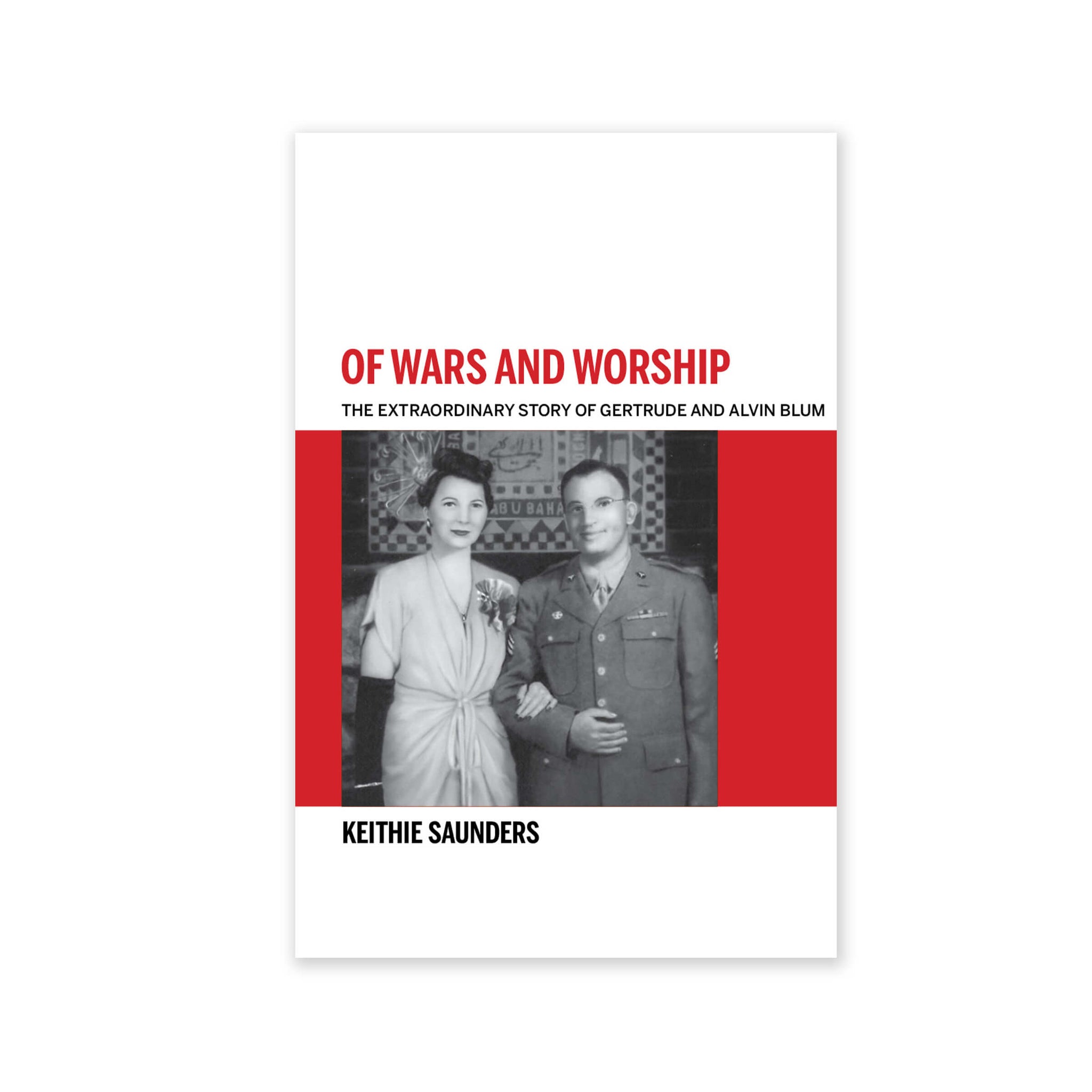 Of Wars and Worship - The Extraordinary Story of Gertrude and Alvin Blum