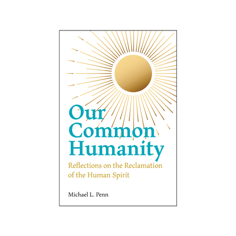 Our Common Humanity - Reflections on the Reclamation of the Human Spirit