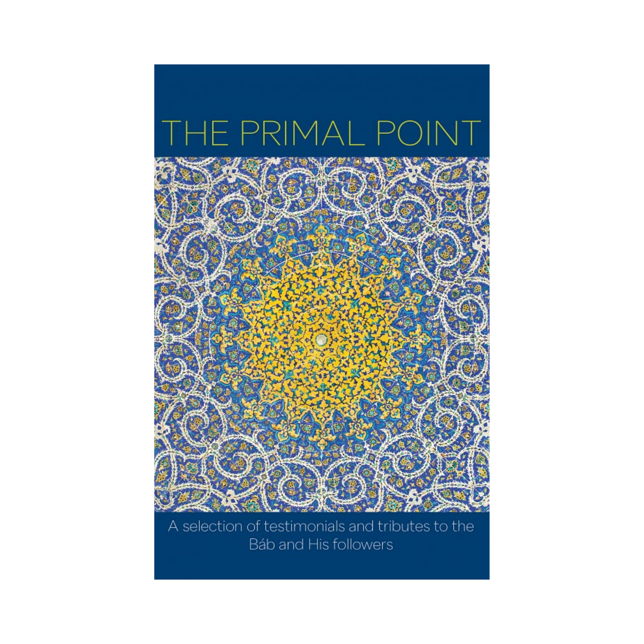 Primal Point - A selection of testimonials and tributes to the Bab and His followers