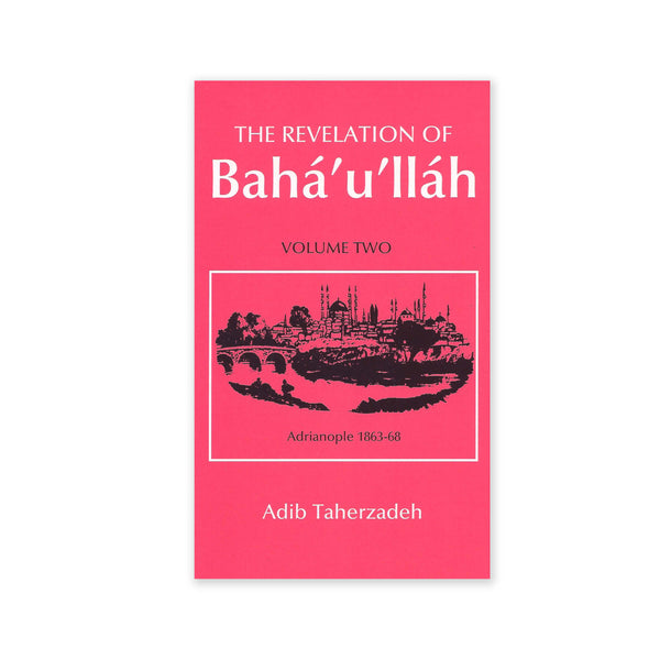 Revelation of Baha'u'llah Vol. 2 - Adrianople 1863-68