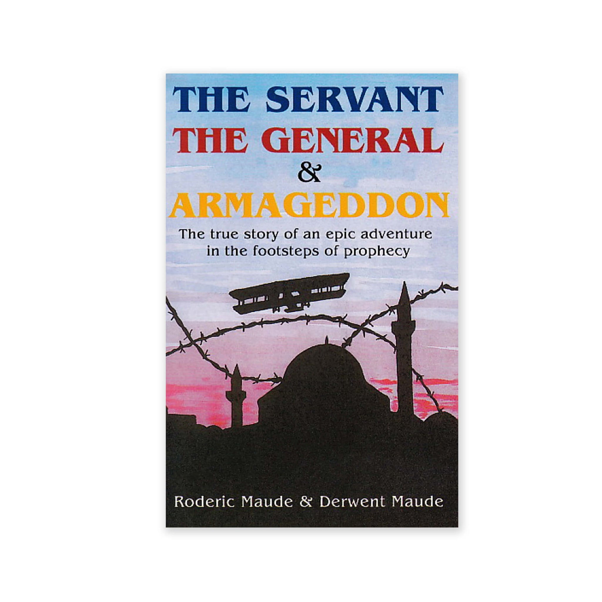 Servant, General and Armageddon - The Story of Abdu'l-Baha and General Allenby