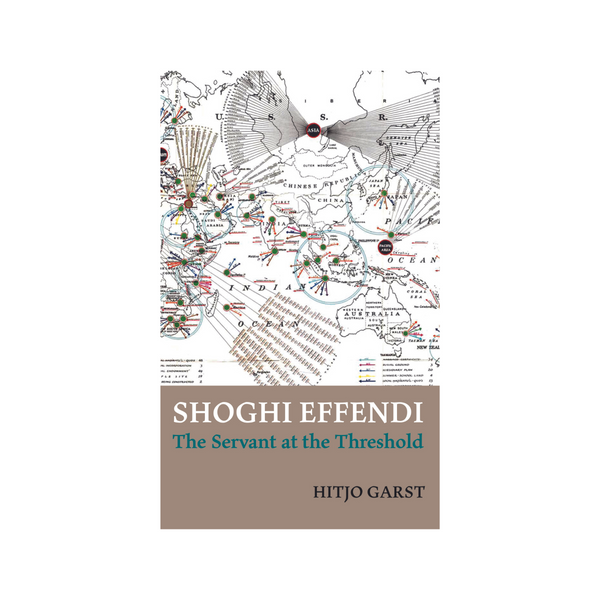 Shoghi Effendi - The Servant at the Threshold