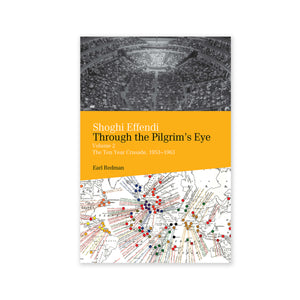 Shoghi Effendi - Through the Pilgrim's Eye Vol. 2