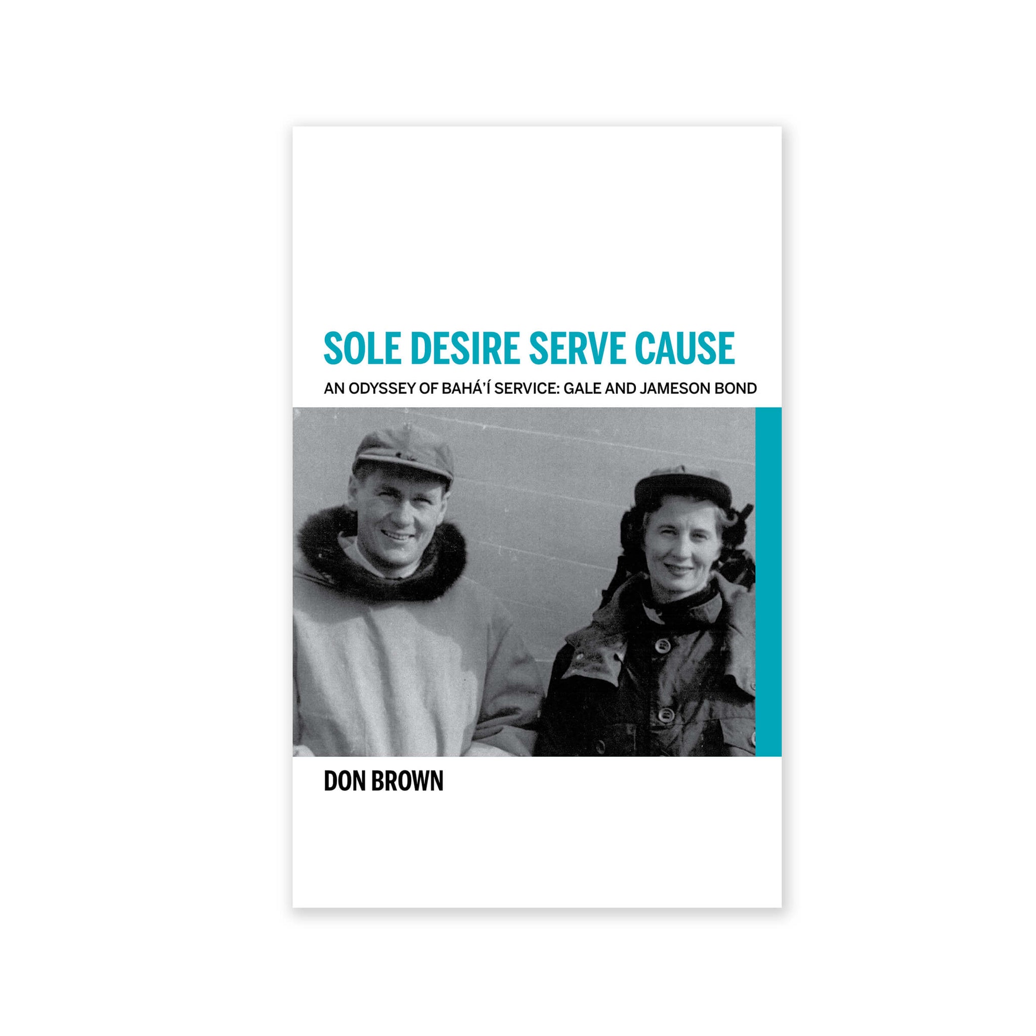 Sole Desire Serve Cause - Knights of Baha'u'llah Gale and Jameson Bond