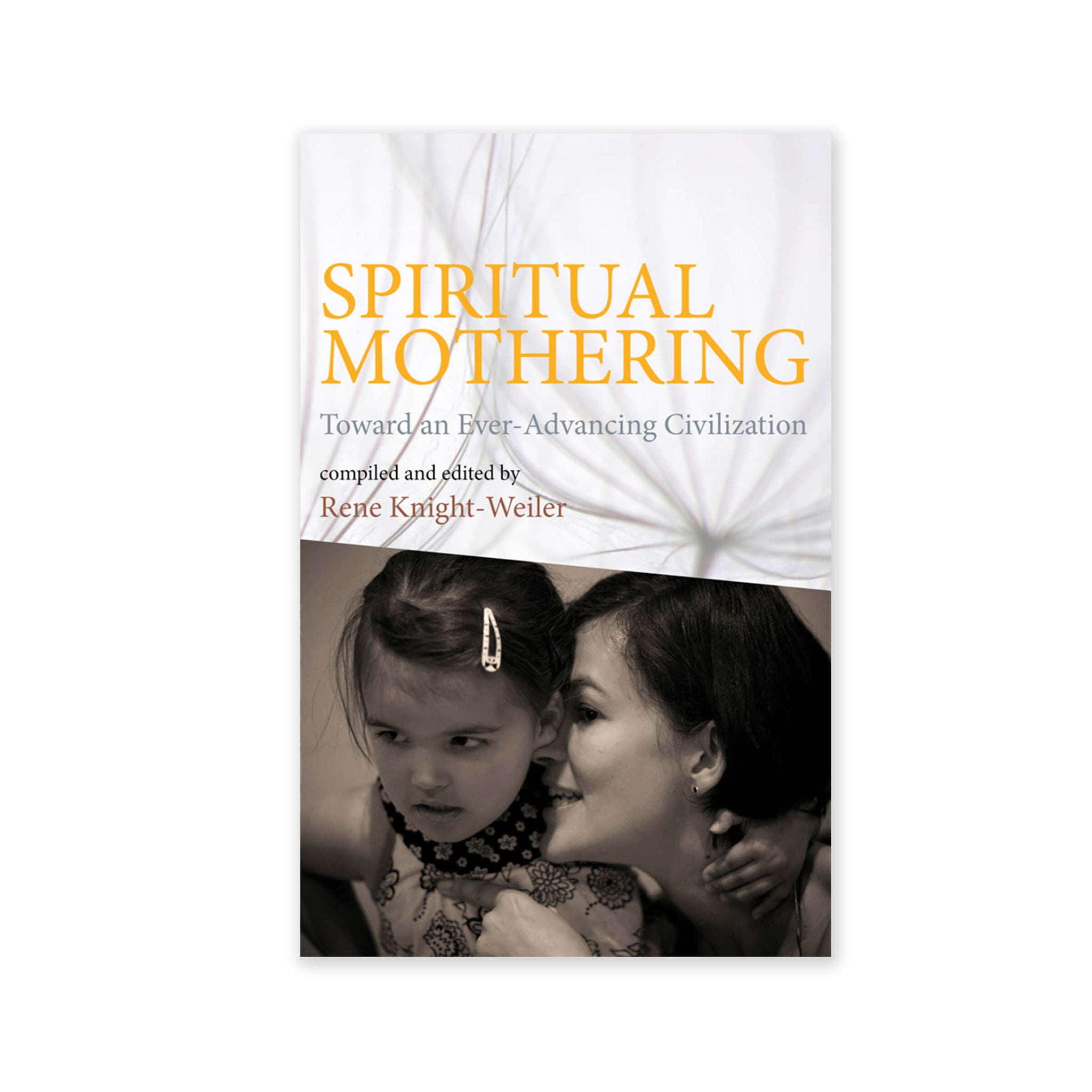 Spiritual Mothering - Toward an Ever-Advancing Civilization
