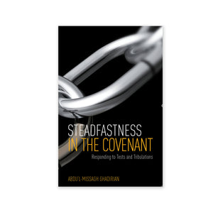 Steadfastness in the Covenant - Responding to Tests and Tribulations