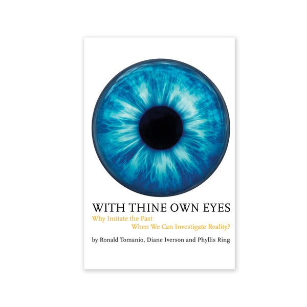 With Thine Own Eyes - Why Imitate the Past When We Can Investigate Reality?