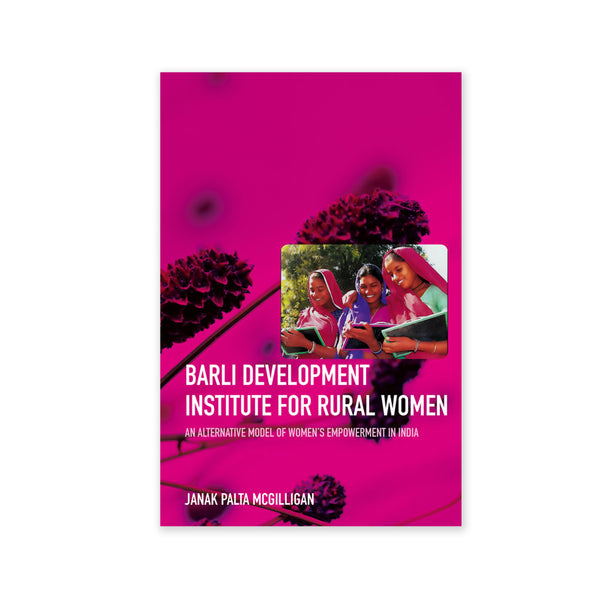 Barli Development Institute For Rural Women - An Alternative Model of Women's Empowerment in India